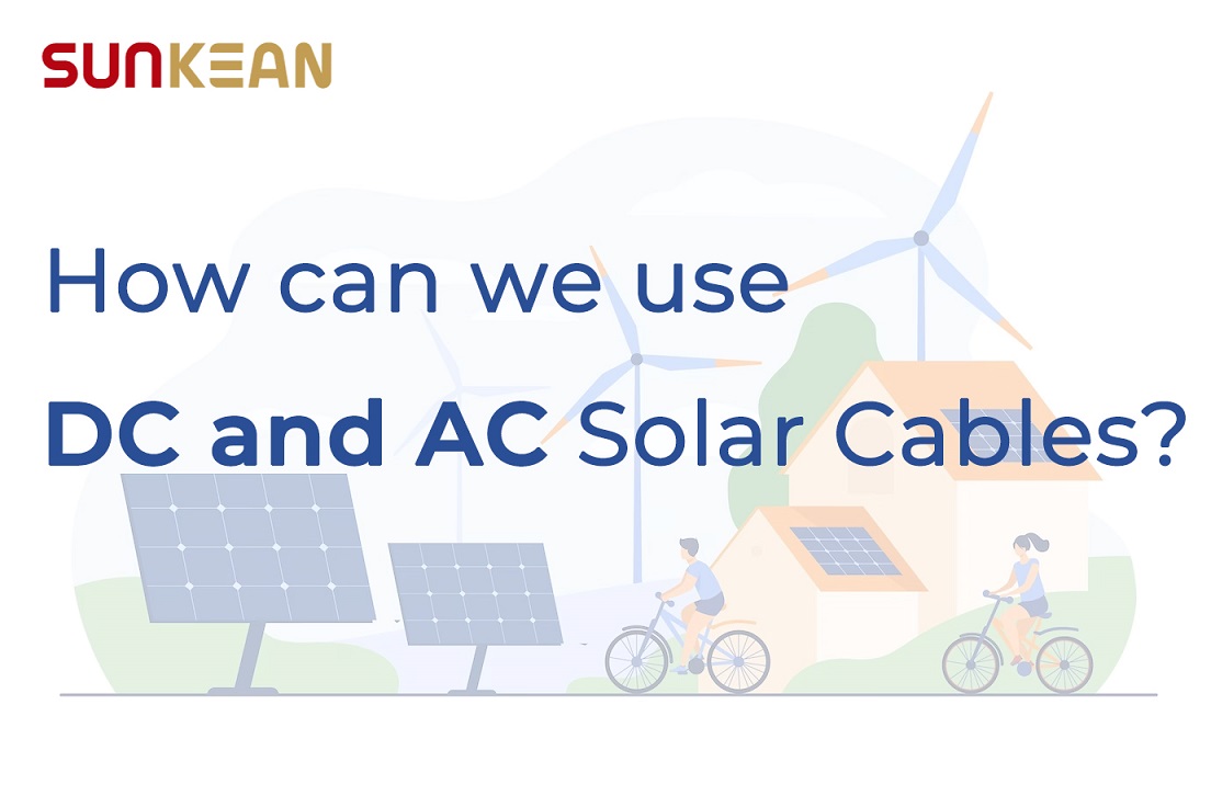 Comment pouvons-nous utiliser les câbles solaires DC et AC ?
        