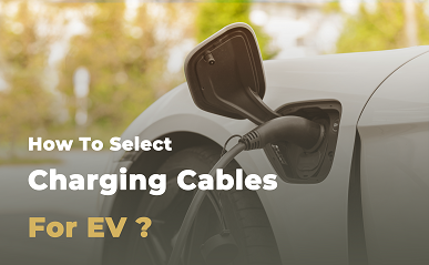 Comment sélectionner les câbles de charge pour EV ?